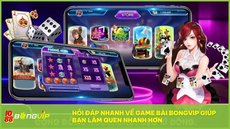 Game Bài BONGVIP - Thế giới bài ảo, chiến thắng thật 100%! 6 Hỏi đáp nhanh về Game Bài BONGVIP giúp bạn làm quen nhanh chóng