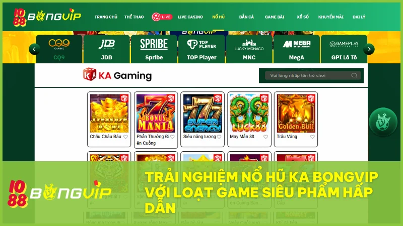 Nổ hũ KA tại BongVip và hành trình chinh phục những siêu phẩm đỉnh cao